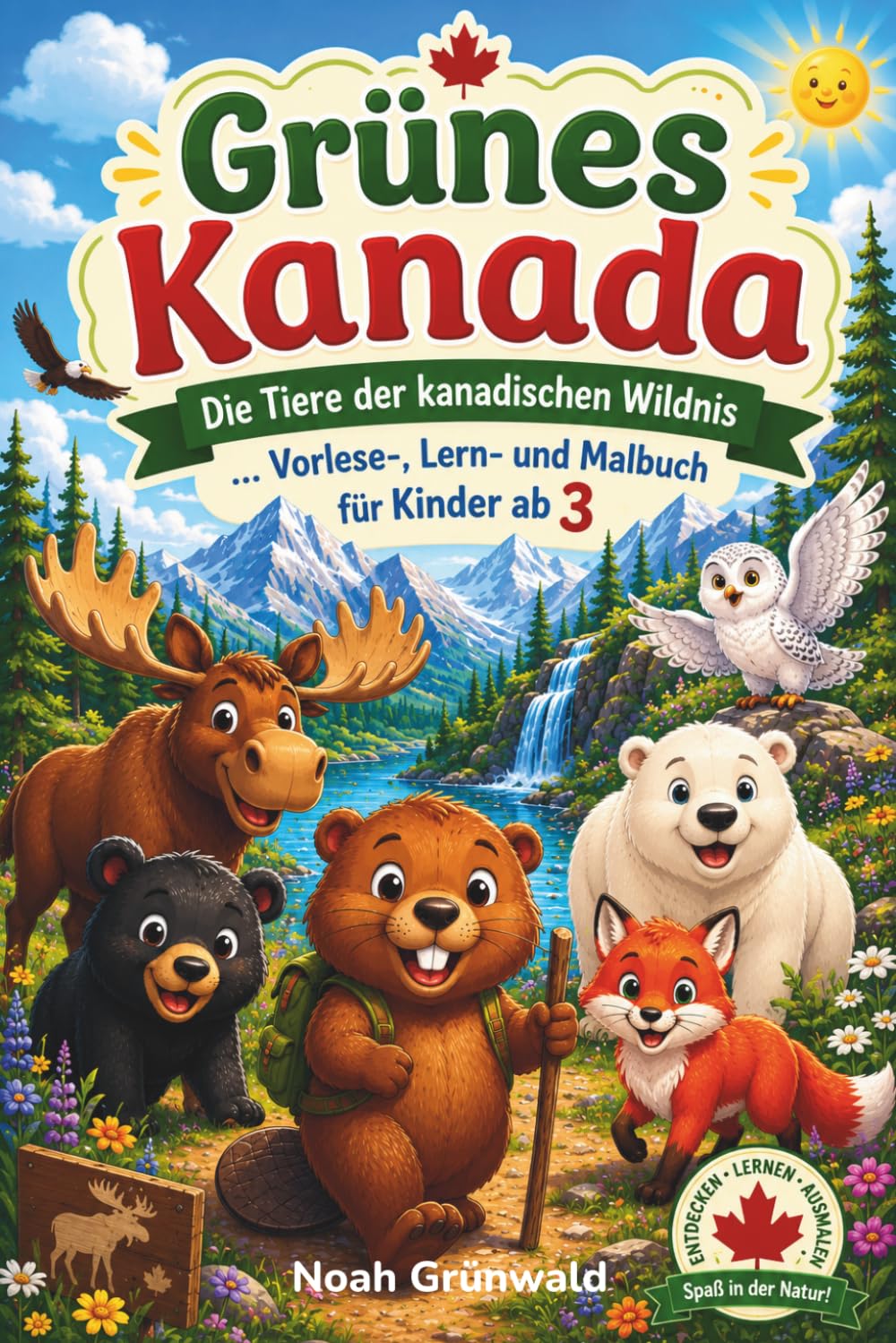 GRÜNES KANADA - Die Tiere der kanadischen Wildnis – Vorlese-, Lern- und Malbuch: Für Kinder ab 3 Jahren | 50 faszinierende Tiere zum Kennenlernen und ... Tiere der Welt zum Kennenlernen und Ausmalen)