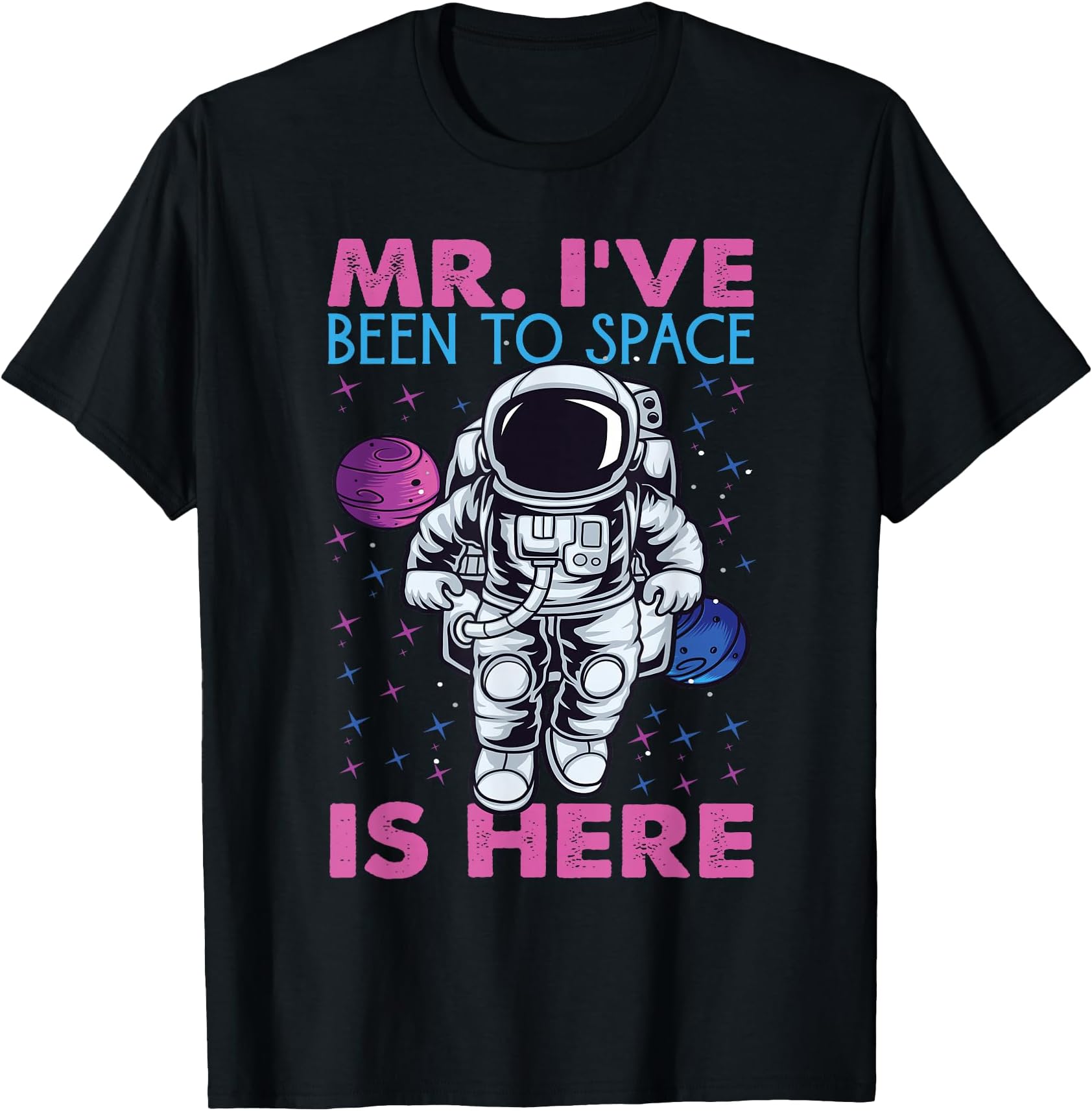 Mr. I've Been To Space Is Here - Astronaut Jokes T-Shirt