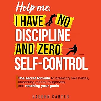 Help Me, I Have No Discipline and Zero Self-Control (The Help Me Series) book cover