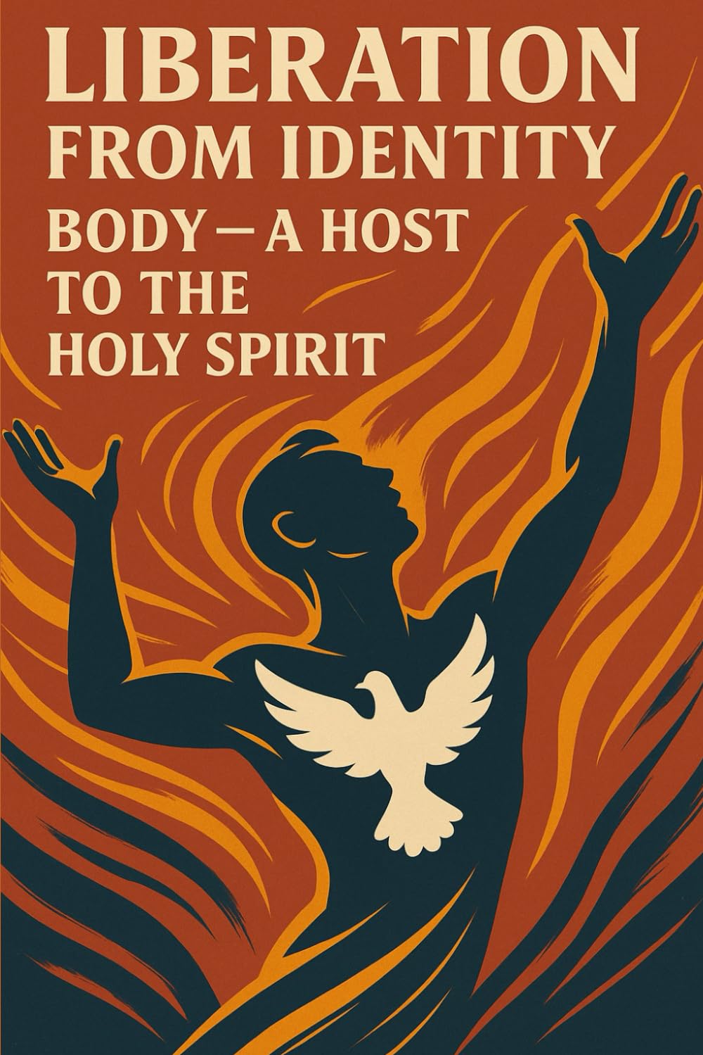 Liberation from Identity: Body — A Host to the Holy Spirit: Reclaiming the Temple of the Body for Glory in an Age of Self (THE OPEN DECK)