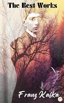 Franz Kafka The Best Works