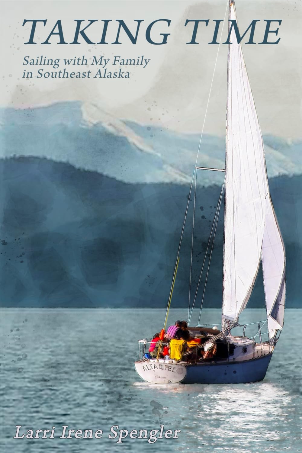 Taking Time: Sailing with My Family in Southeast Alaska