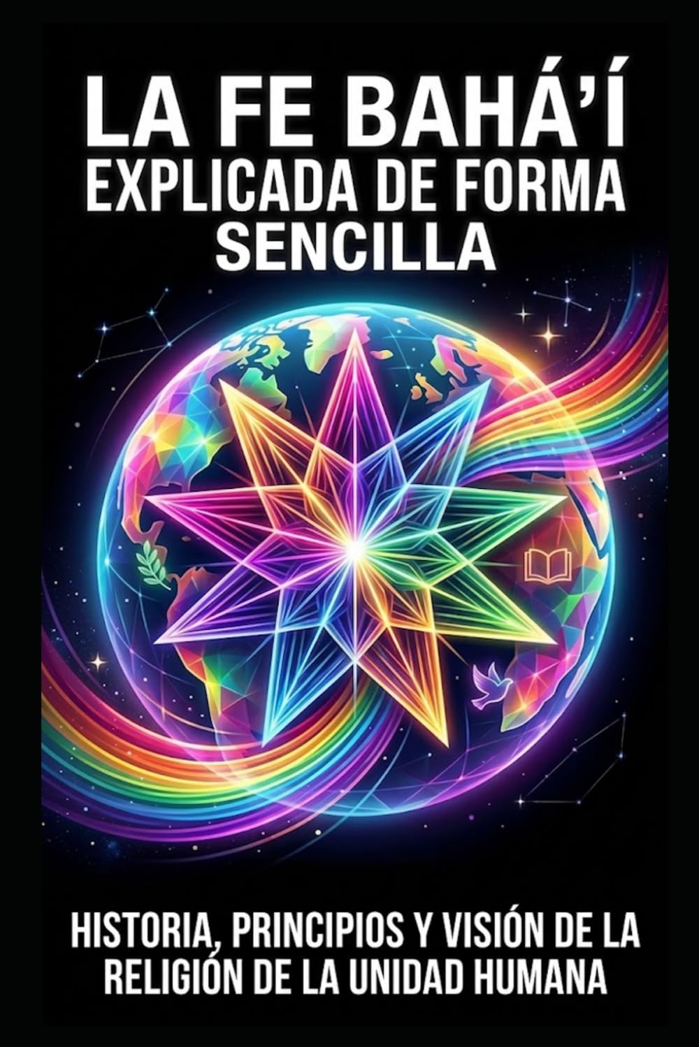 La Fe bahá'í explicada de forma sencilla: Historia, principios y visión de la religión de la unidad humana