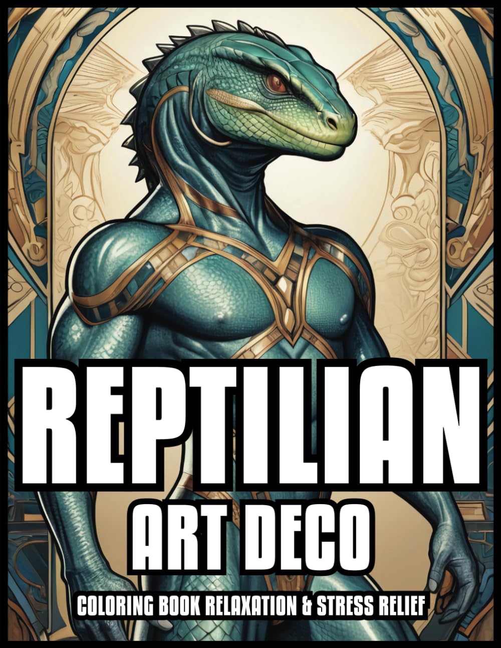 REPTILIAN ART DECO COLORING BOOK RELAXATION & STRESS RELIEF: Lizard People Classic Illustrations for Adults and Teens | Best Gift For Woman And Man | 60 Coloring Pages 8,5 x 11 (In the Art Deco style)