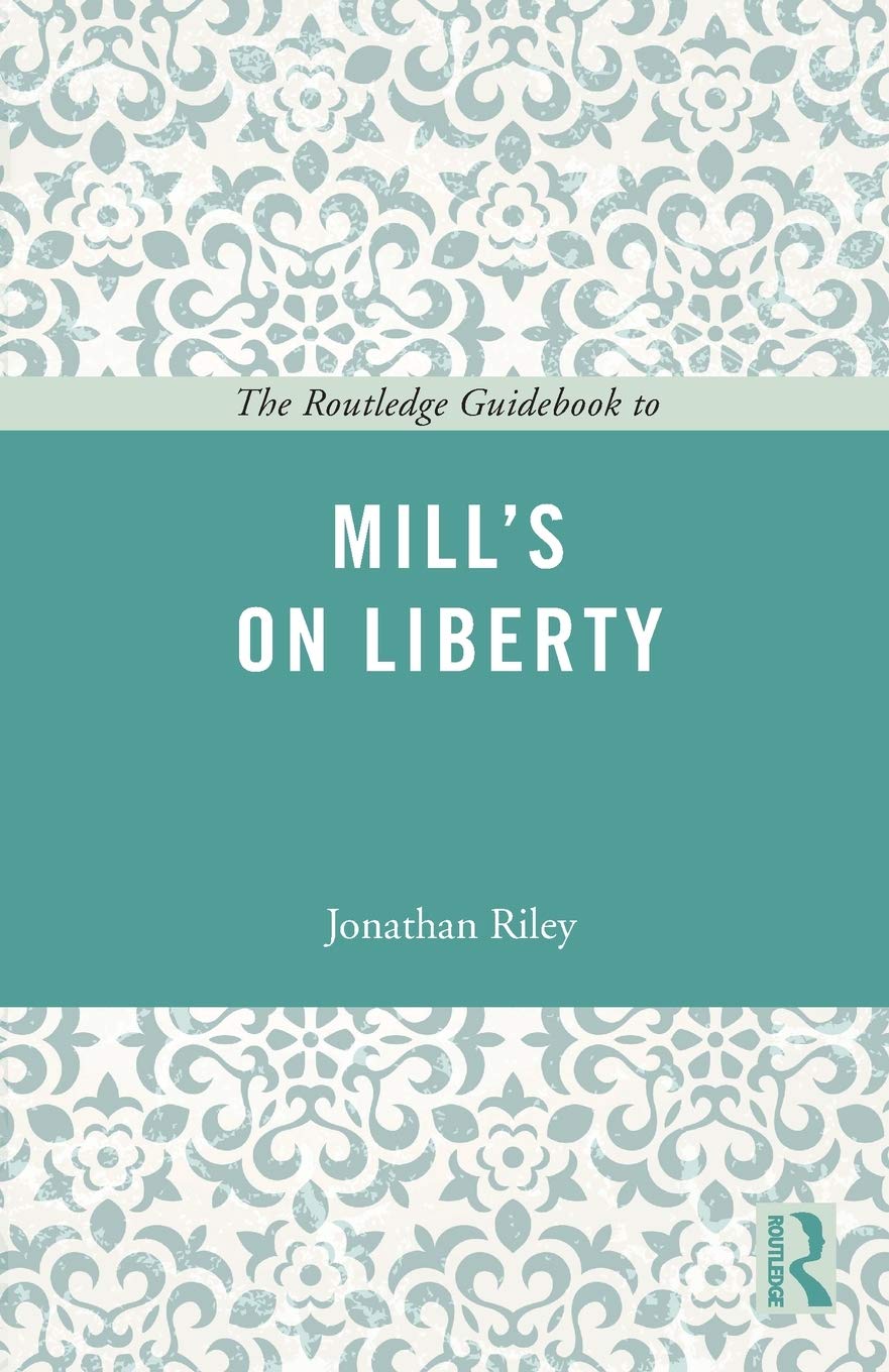 The Routledge Guidebook to Mill's On Liberty (The Routledge Guides to the Great Books)