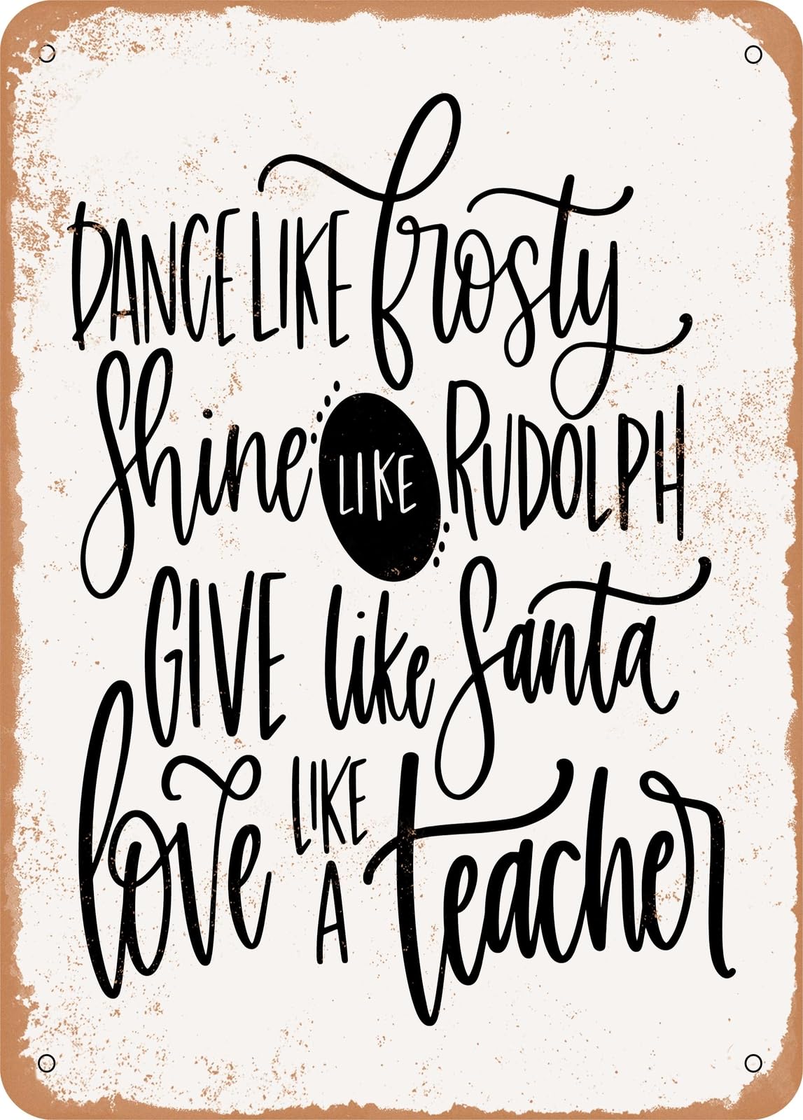 Miaomansenstore Metal Sign - Dance Like Frosty Love Like A Teacher - Vintage Rusty Look Home Decor