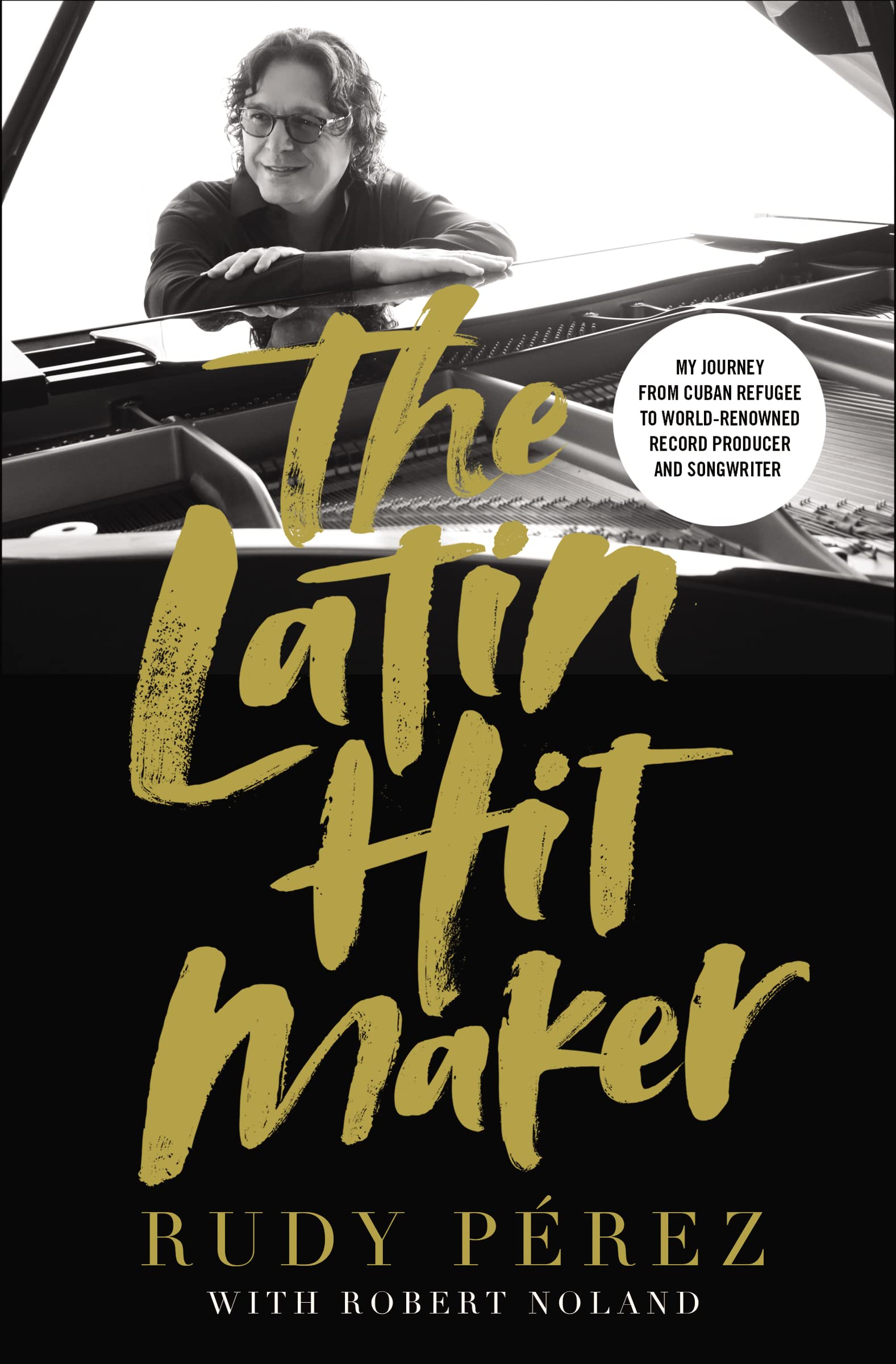 The Latin Hit Maker: My Journey from Cuban Refugee to World 