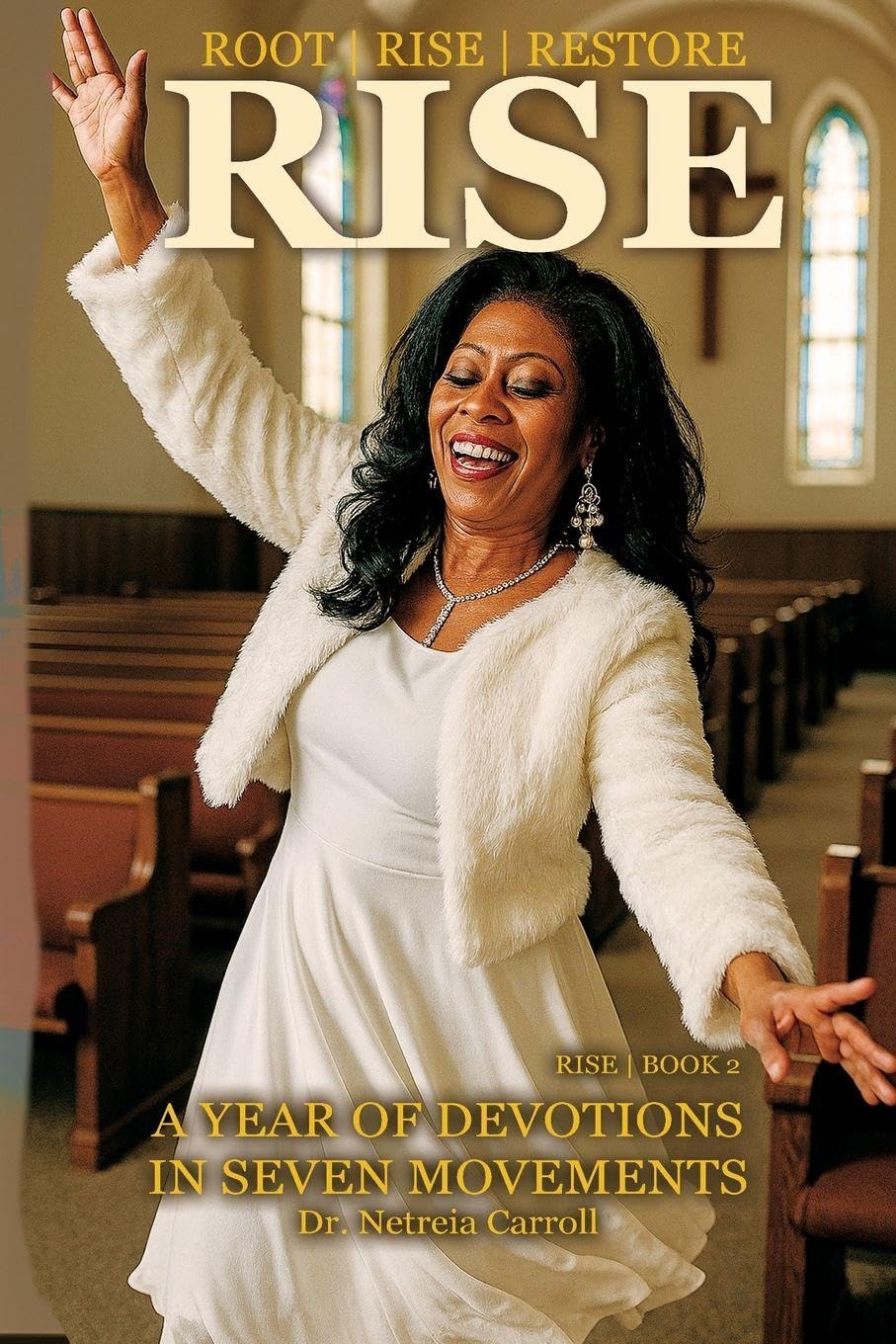RISE - Root - Rise - Restore - A Year of Devotions in Seven Movements BOOK 2