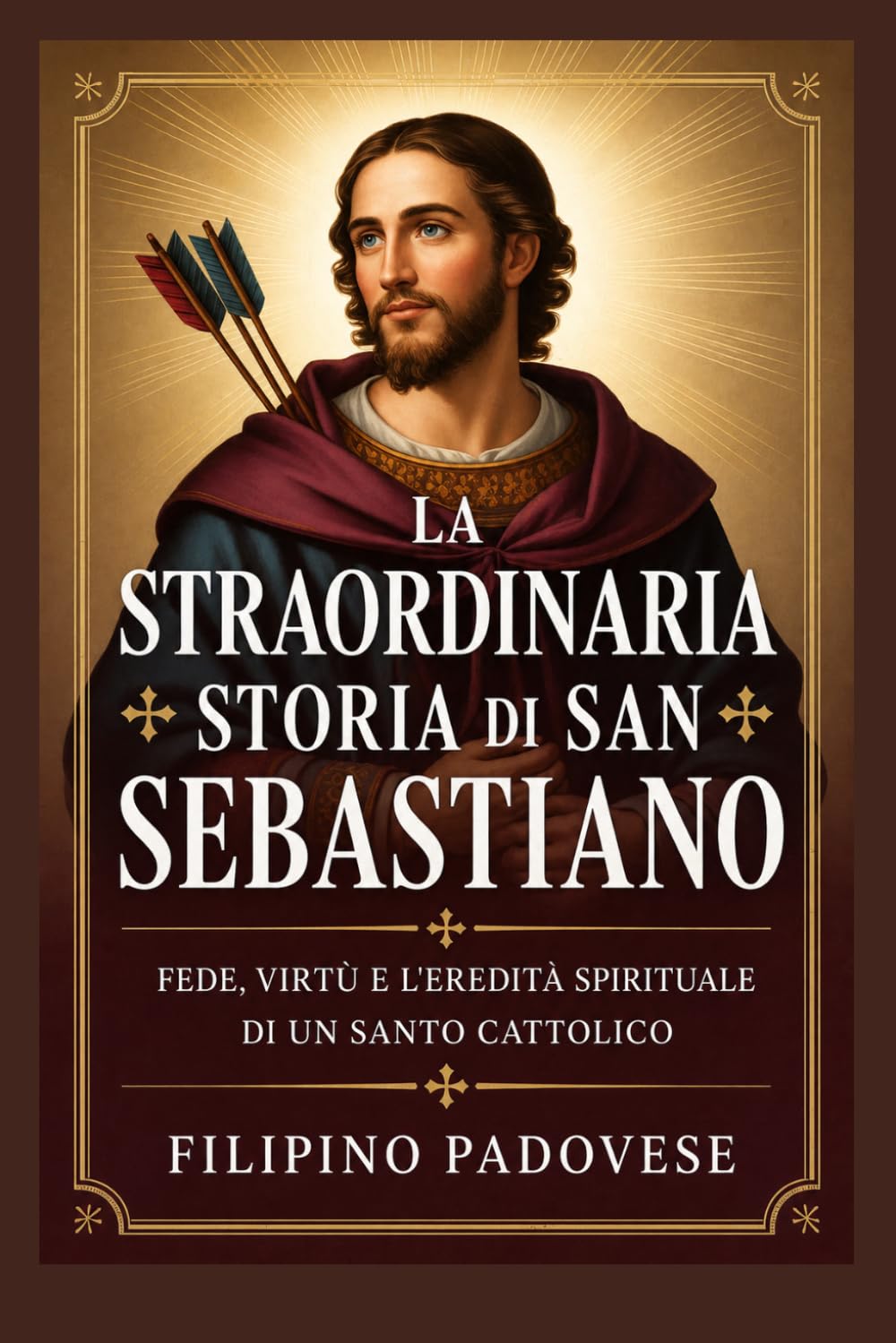 LA STRAORDINARIA STORIA DI SAN SEBASTIANO (Life of Catholic Saints)