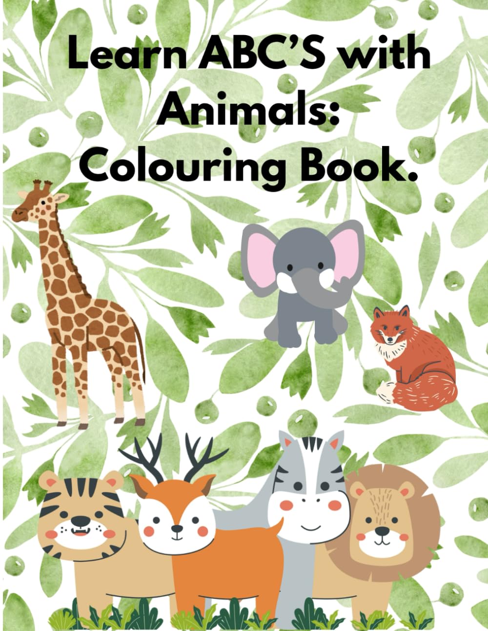 Learn ABCs with Animals: Colouring Book: Learn the Alphabet While Colouring Cute Animals