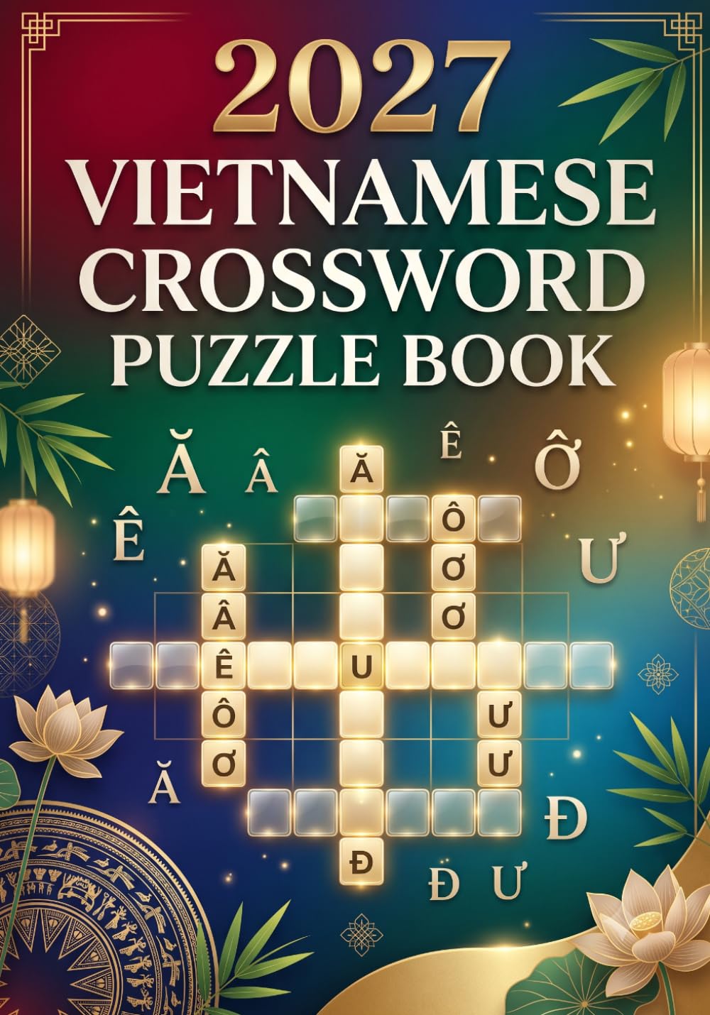 Vietnamese Crossword Puzzle Book 2027: 150 Fun & Challenging Vietnamese Crosswords for Adults & Seniors – Improve Vocabulary, Memory, Focus & Language Skills