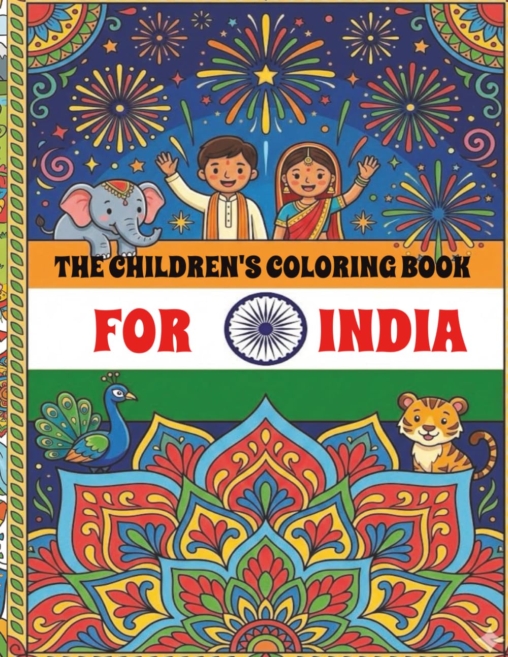 The Children’s Coloring Book for India: Over 75 Images of India’s Geography, Culture, Wildlife, Landmarks, Festivals & Traditions