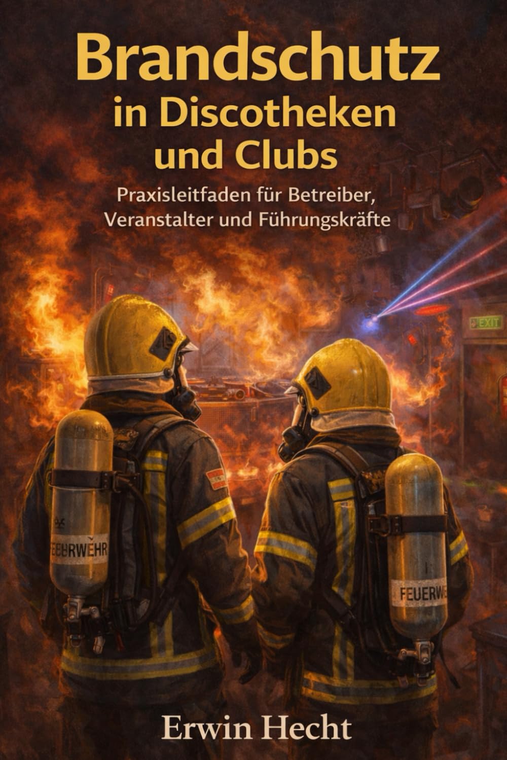 Brandschutz in Discotheken und Clubs: Praxisleitfaden für Betreiber, Veranstalter und Führungskräfte