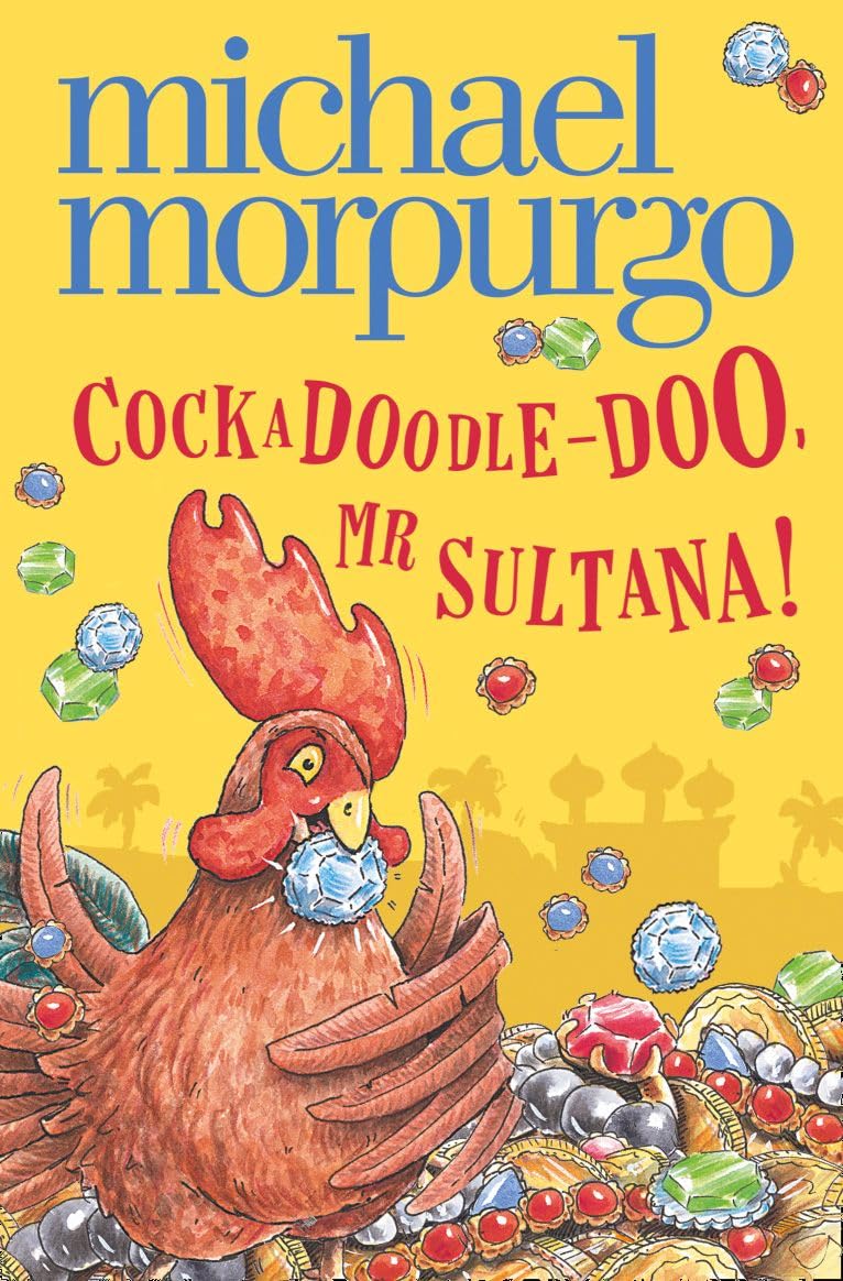 c*ckadoodle-Doo, Mr Sultana! By Michael Morpurgo, Shoo Rayner. 9780007489985