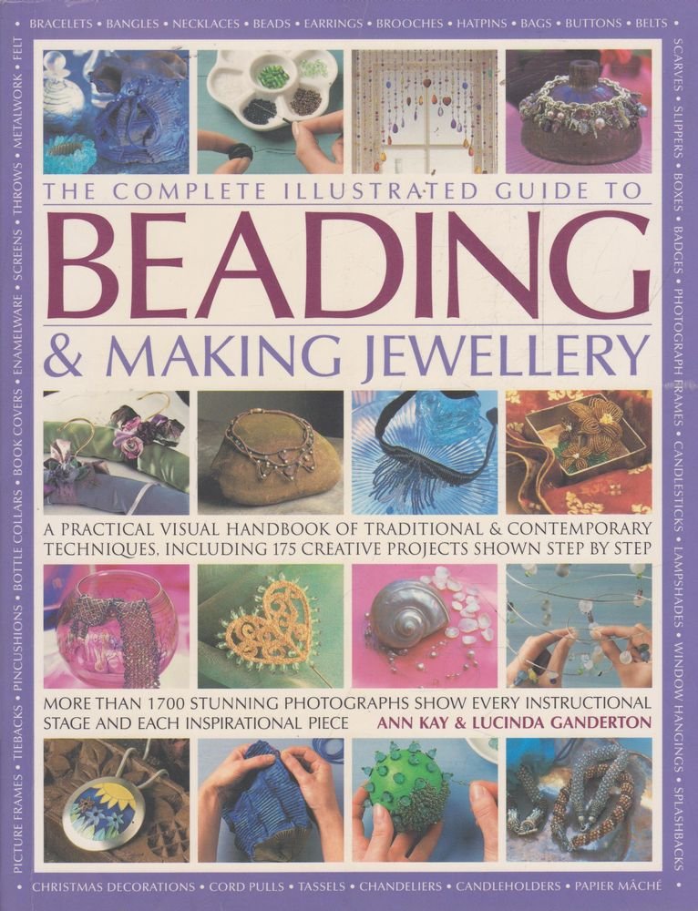 The complete illustrated guide to Beading & Making Jewellery