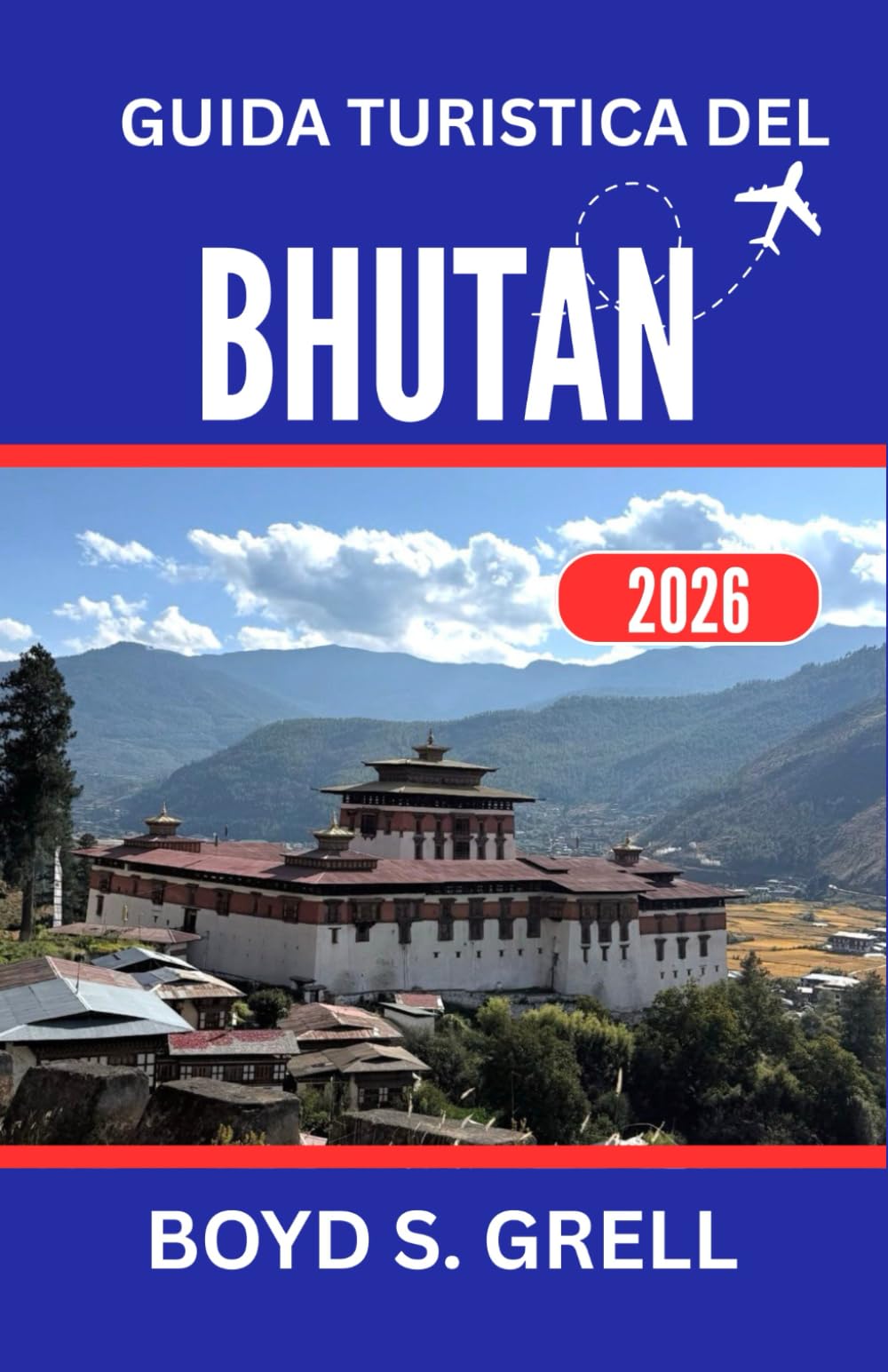 GUIDA TURISTICA DEL BHUTAN 2026: Alla scoperta di nobili tradizioni e spettacolari orizzonti himalayani