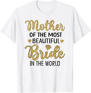 Mother Of The Most Beautiful Bride Bridal Shower Mom T-Shirt