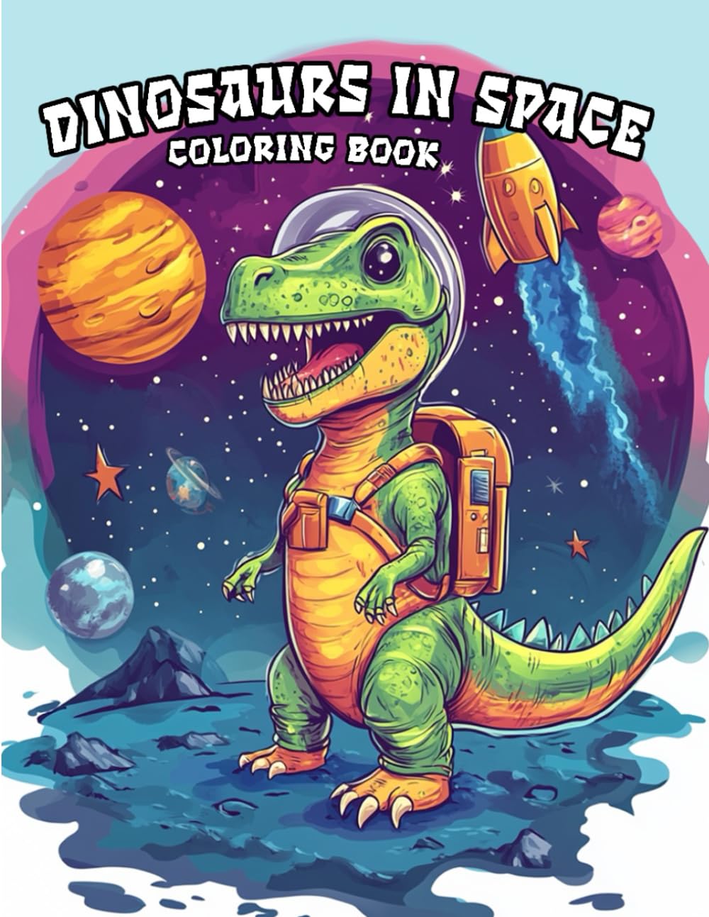 Dinosaurs In Space: Awesome Dinosaurs In Space Coloring Book for kids age 8-12