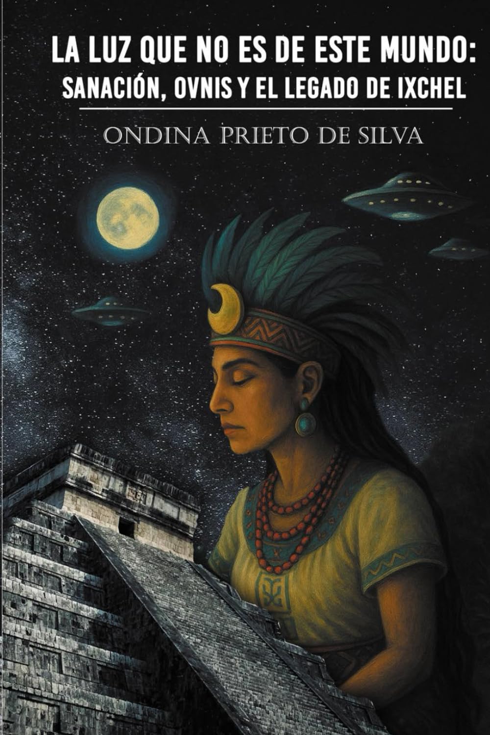 La luz que no es de este mundo: sanación, ovnis, y el legado de Ixchel