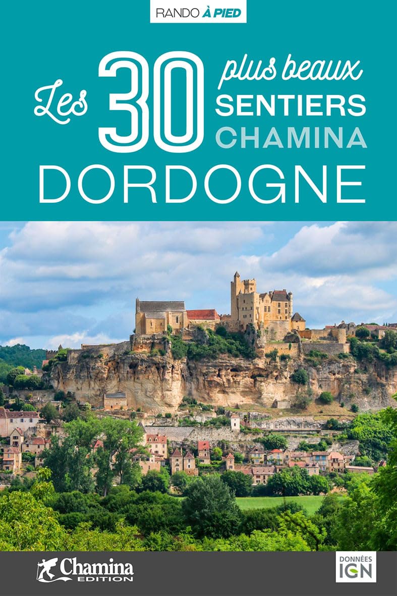 Dordogne - 30 plus beaux sentiers à pied