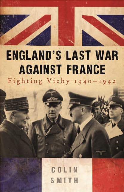 Portada de England S Last War Against France : Fighting Vichy 1940-42