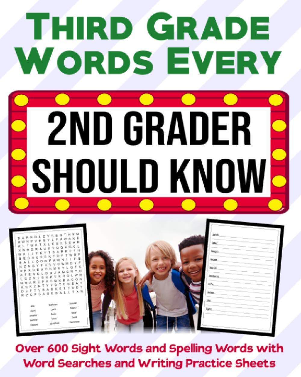 Third Grade Words Every 2nd Grader Should Know: Over 600 Sight Words and Spelling Words with Word Searches and Writing Practice Sheets