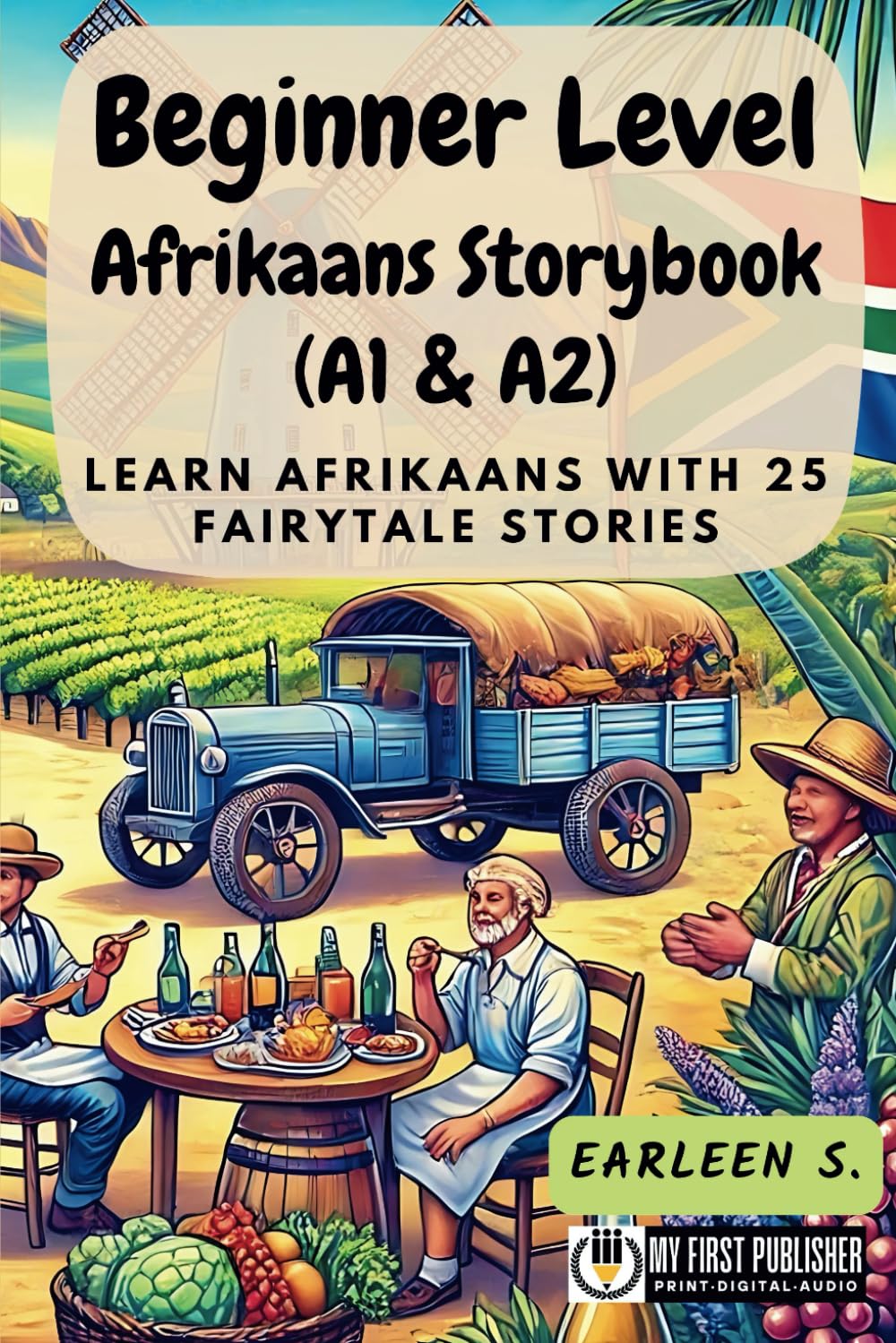 Beginner Level Afrikaans Storybook (A1 & A2): Learn Afrikaans with 25 Fairytale Stories (Learning Afrikaans with Ease)