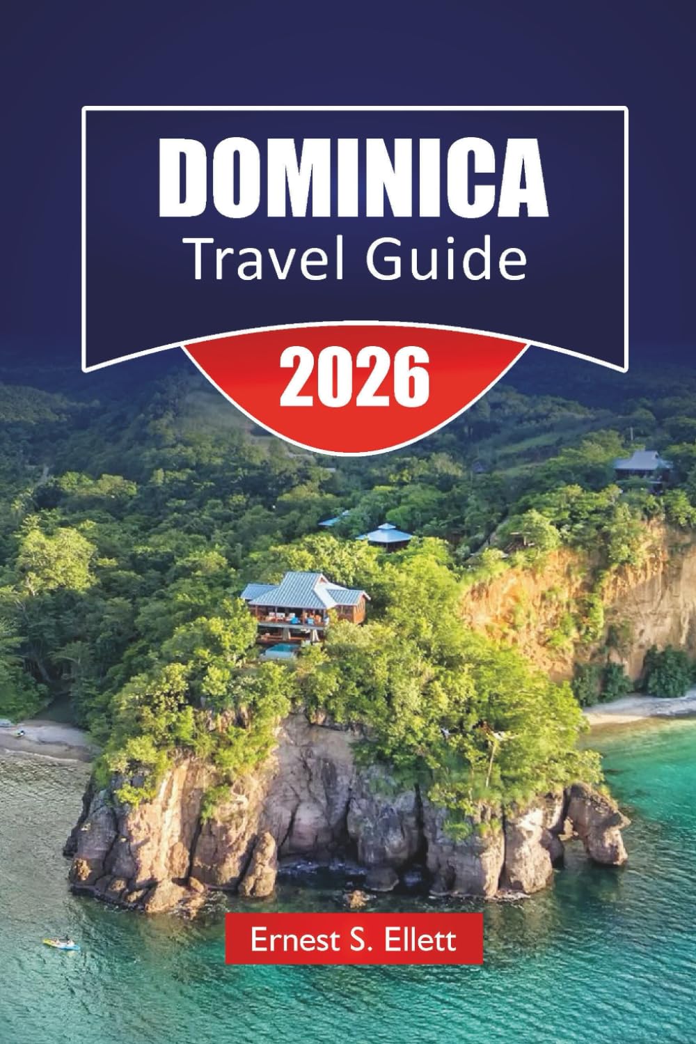 DOMINICA TRAVEL GUIDE 2026: Discover Waterfalls, Rainforest Trails, Diving Sites, Local Cuisine, and Itineraries for Planning Your Caribbean Island Adventure