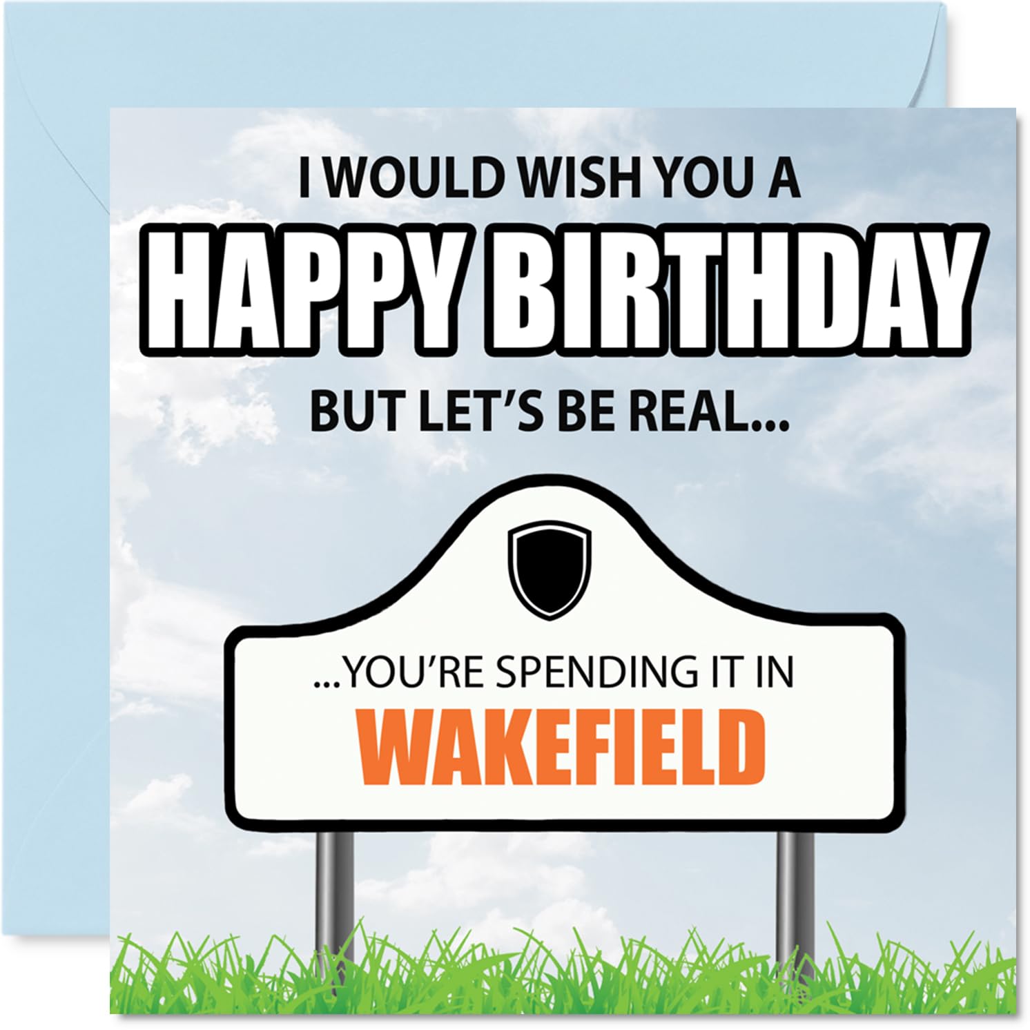 Funny Wakefield Birthday Card for Men Women - Spending the day in Wakefield - Happy Birthday Card for Sister Granddaughter Niece Goddaughter, 145mm Bday Greeting Cards