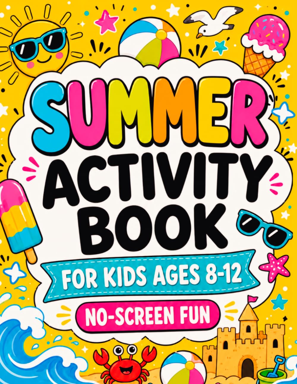 No-Screen Summer Activity Book for Kids Ages 8–12: Fun Boredom Busters with Mazes, Word Searches, Crosswords, How to Draw, Coloring Pages Scavenger ... Road Trips, Vacation Travel and Rainy Days