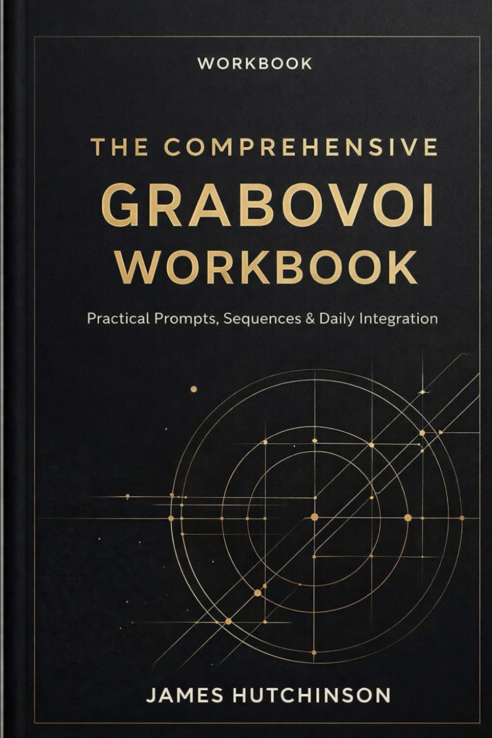 The Comprehensive Grabovoi Workbook: Daily Prompts, Exercises & Signal Alignment Practices (The Comprehensive Textbook of Grabovoi Codes Series)
