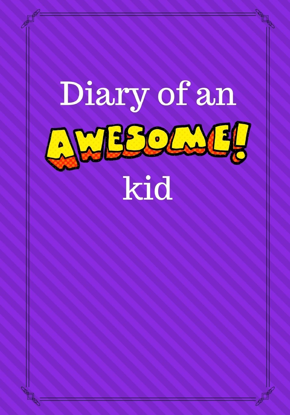 Diary of an Awesome Kid: Children's Creative Journal, 100 Pages, Grape Smash Pinstripes (Diary of an Awesome Kid Journals)