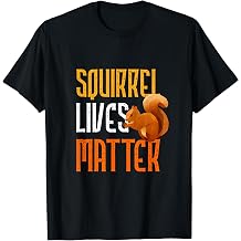 Squirrel Lives Matter Funny Squirrel Lover T-Shirt T-Shirt