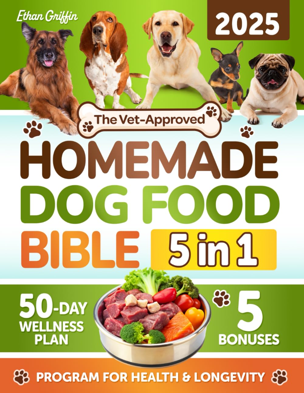 The Vet-Approved Homemade Dog Food Bible: Natural Balance Recipes | Quick, Healthy, and Wholesome Meals to Boost Energy, Support Digestion, and Give Your Dog a Longer & Happier Life