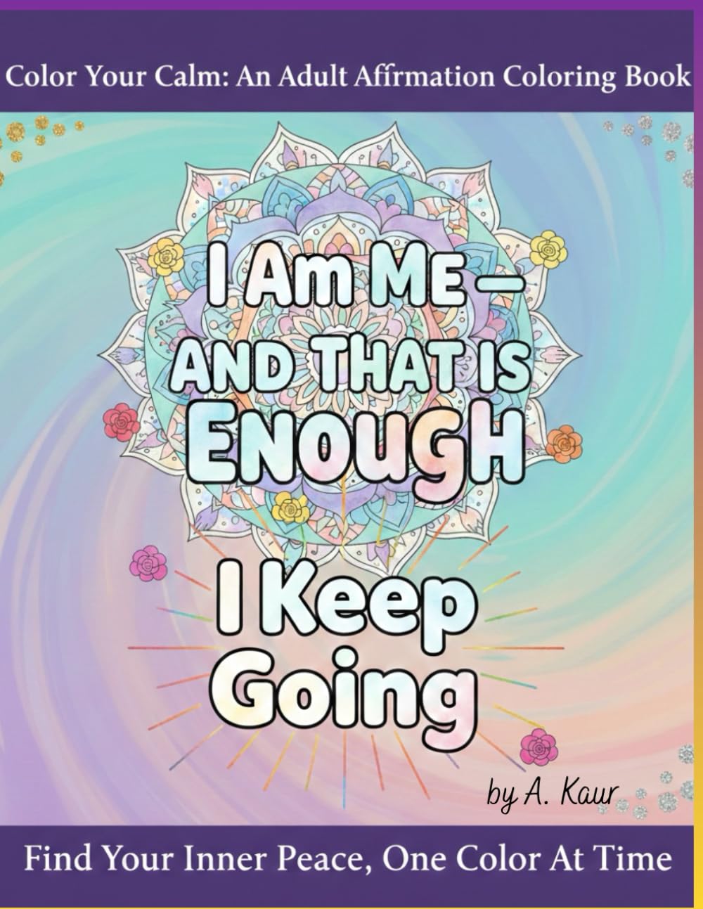 Color Your Calm: An Adult Affirmation Coloring Book: The Quiet Coloring Book