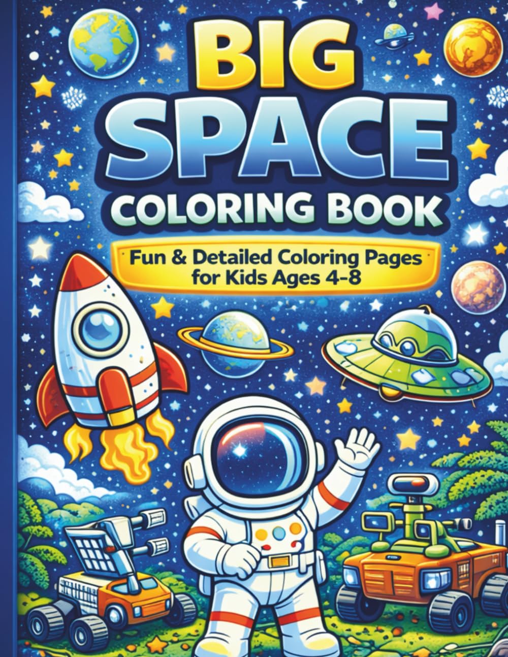 Big Space Coloring Book: Fun and Detailed Coloring Pages for Kids Ages 4-8