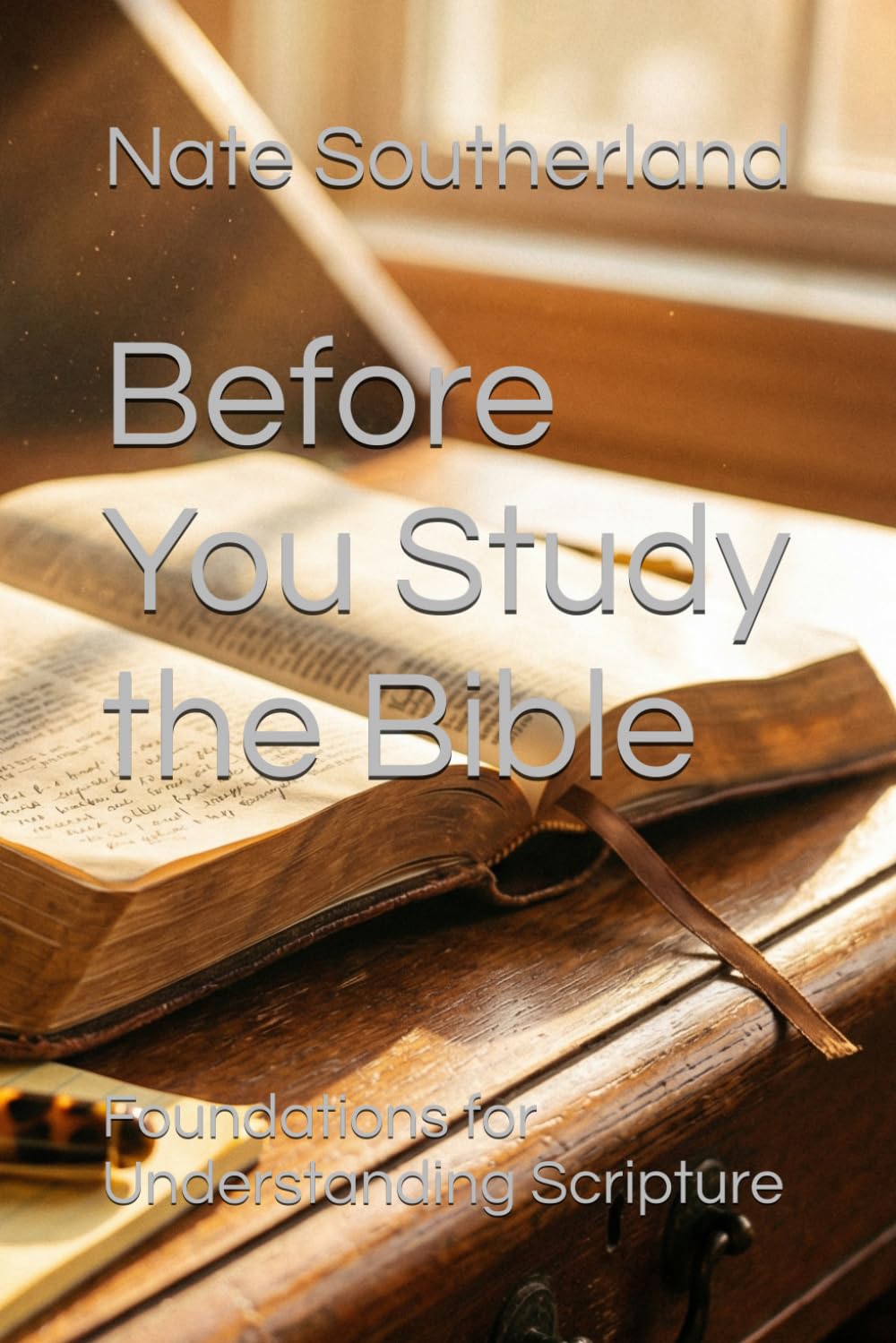 Before You Study the Bible: Foundations for Understanding Scripture (Foundations of Bible Study)