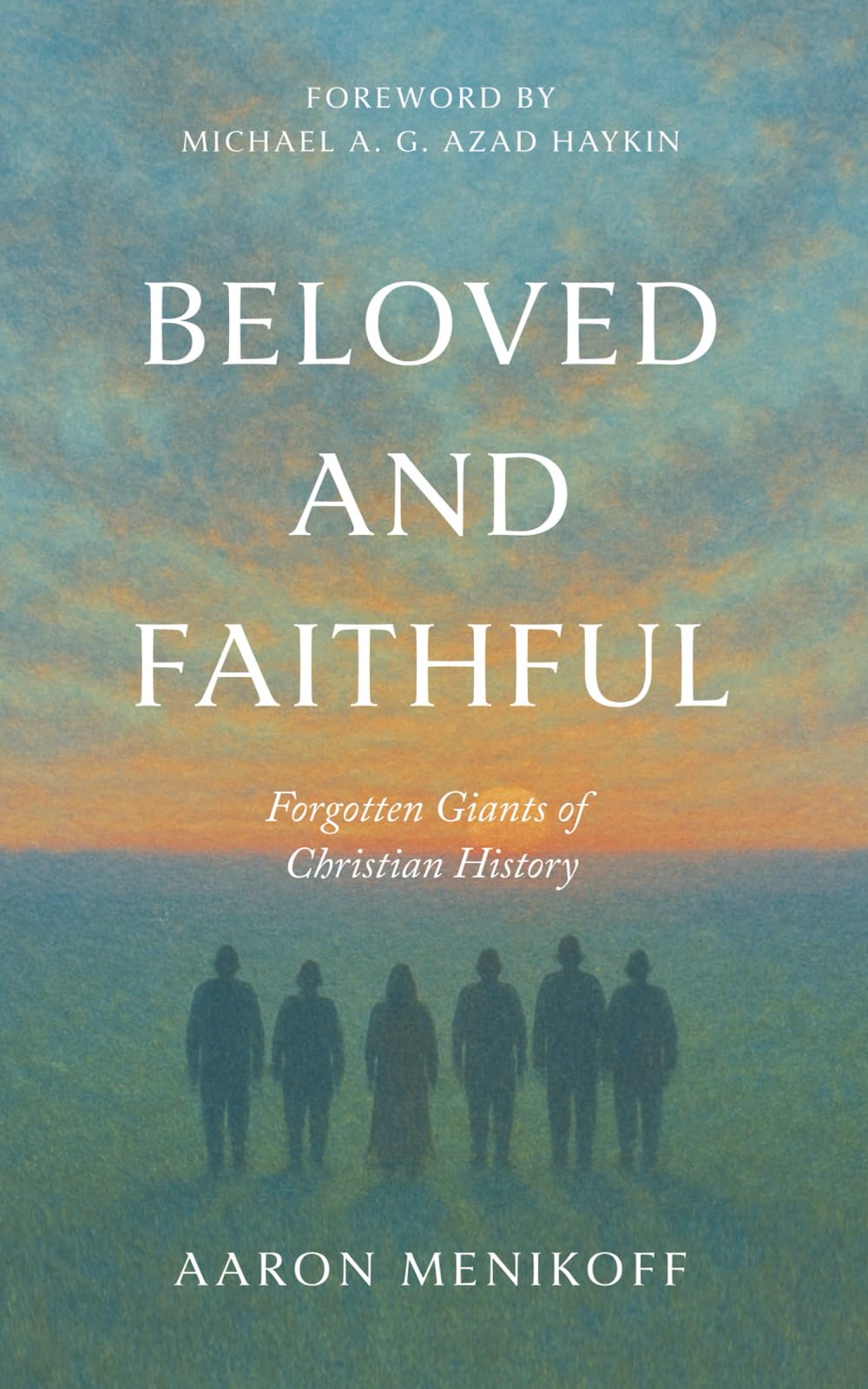 Beloved and Faithful: Forgotten Giants of Christian History
