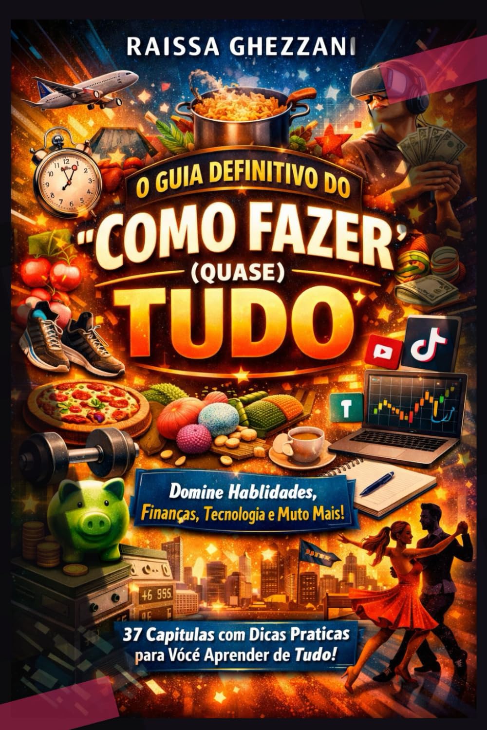 O GUIA DEFINITIVO DO "COMO FAZER (QUASE) TUDO"