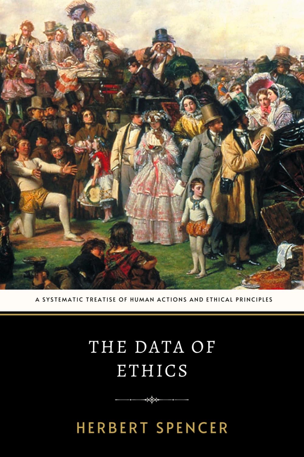 The Data of Ethics: The Original 1879 Philosophical Treatise of Evolutionary Ethics and Moral Conduct