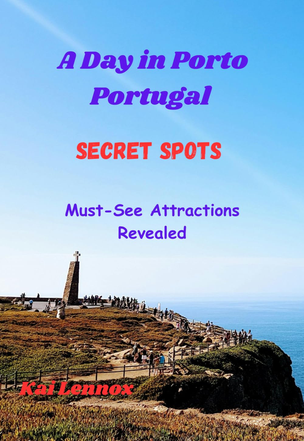 A Day in Porto Portugal - Secret Spots and Must-See Attractions Revealed: Porto Portugal Quick travel tips (transportation, local cuisine, best time to visit) 2024-2025 (Travel Guides 2024-2025)