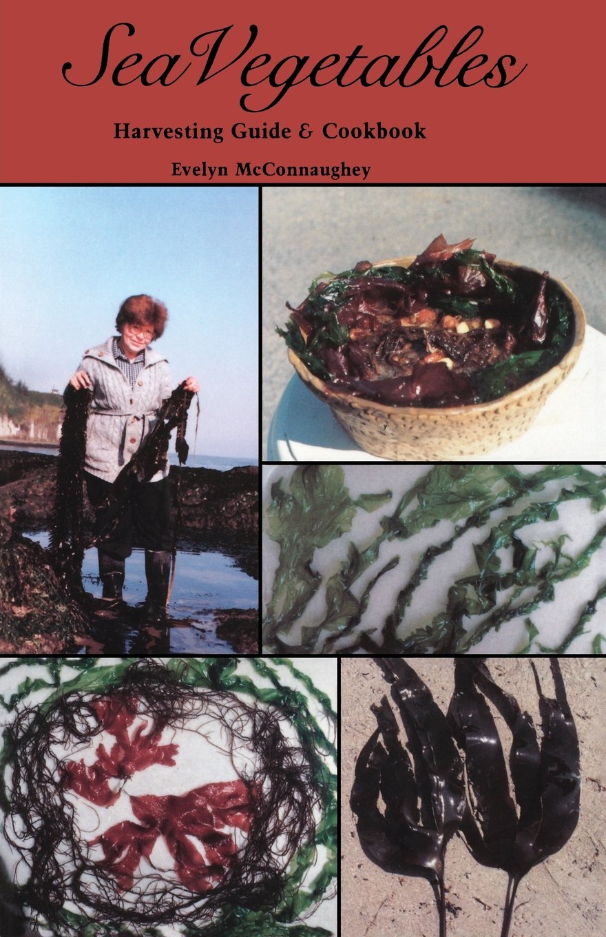 Sea Vegetables Harvesting Guide and Cookbook