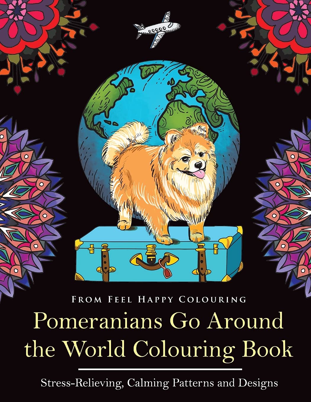 Pomeranians Go Around the World Colouring Book: Fun Pomeranian Colouring Book for Adults and Kids 10+