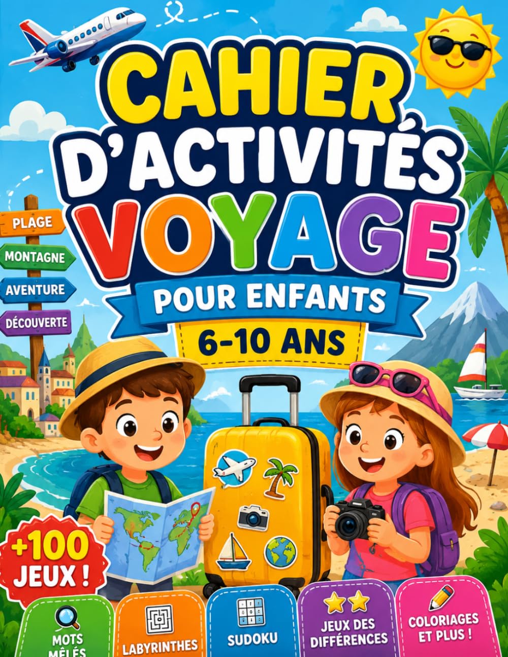 Cahier d’Activités Voyage pour Enfants 6-10 ans: +100 Jeux de Vacances avec Labyrinthes, Mots Mêlés, Sudoku, Points à Relier, Jeux des Différences, Cherche et Trouve et Coloriages