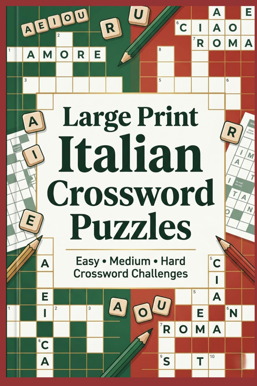Large Print Italian Crossword Puzzles: Easy, Medium & Hard Italian Language Crossword Challenges for Adults, Seniors & Puzzle Lovers