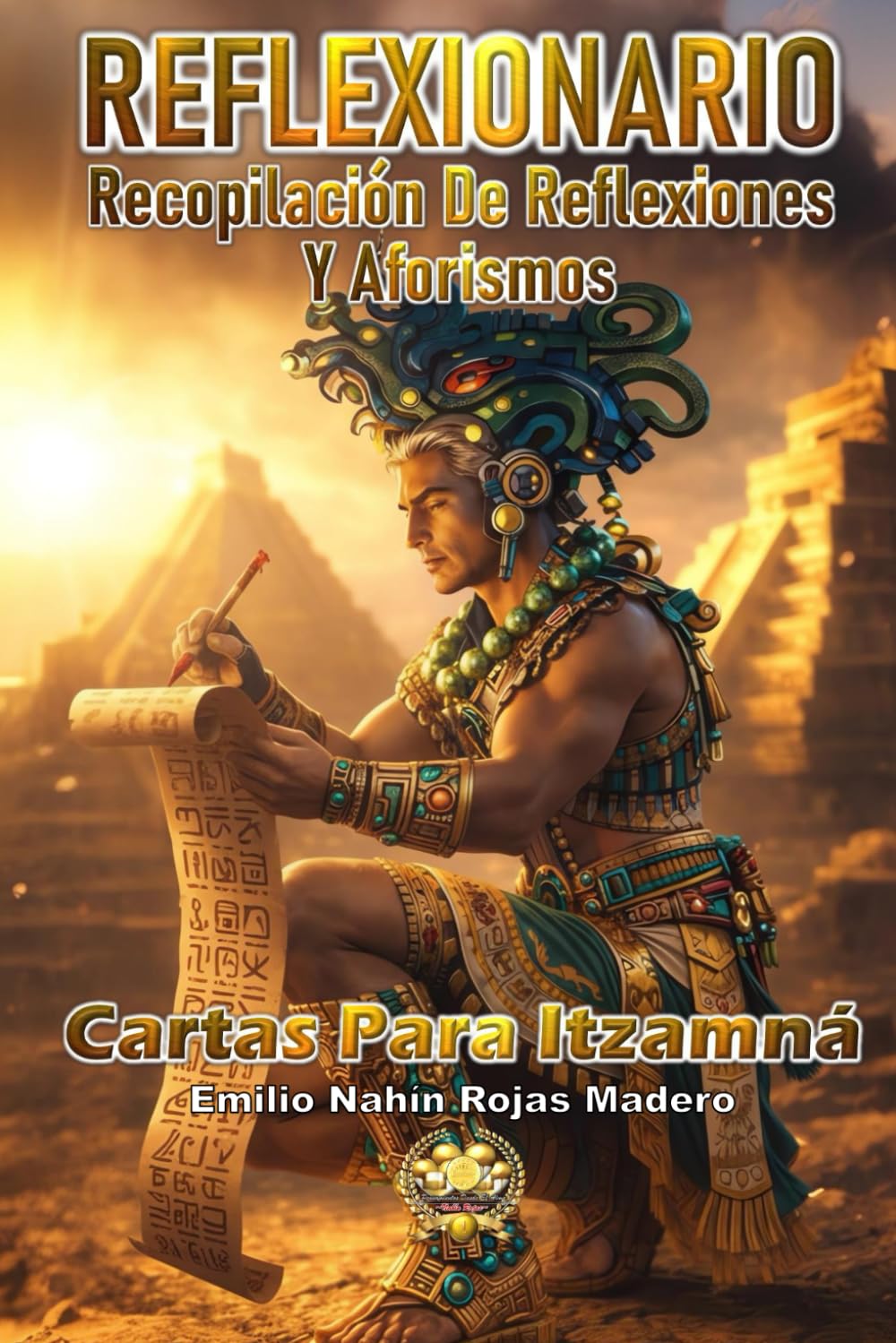 REFLEXIONARIO: RECOPILACIÓN DE REFLEXIONES Y AFORISMOS: CARTAS PARA ITZAMNÁ: 4 (CARTAS DEL ALMA – REFLEXIONES QUE TRANSFORMAN DESDE LO INVISIBLE)