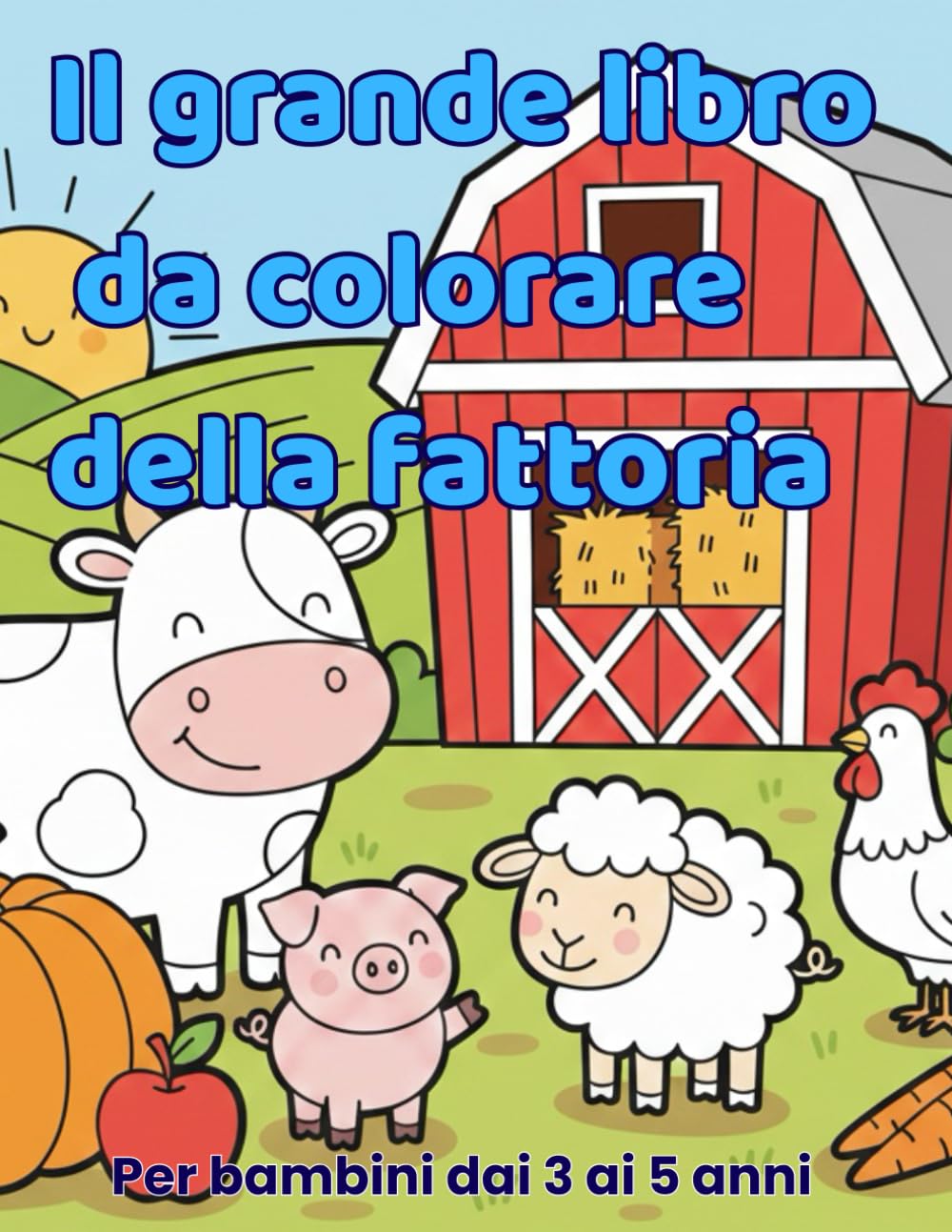 Il grande libro da colorare della fattoria: Disegni semplici e divertenti per bambini dai 3 ai 5 anni