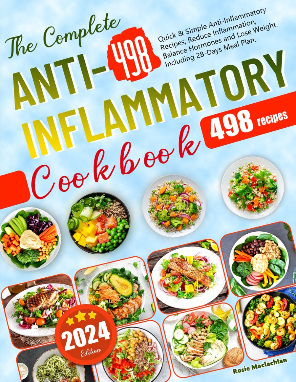The Complete Anti-Inflammatory Cookbook: 498 Quick & Simple Anti-Inflammatory Recipes, Reduce Inflammation, Balance Hormones and Lose Weight. Including 28-Days Meal Plan.