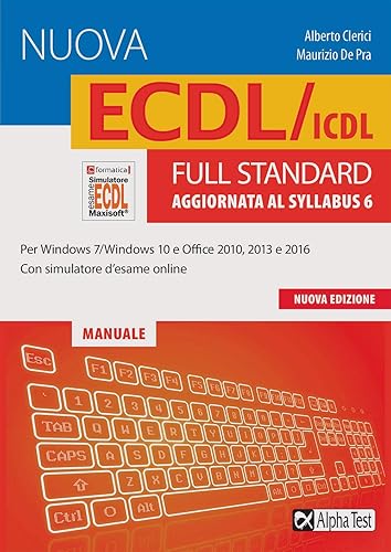 La nuova ECDL/ICDL full standard. Aggiornata al Syllabus 6. Con software di simulazione