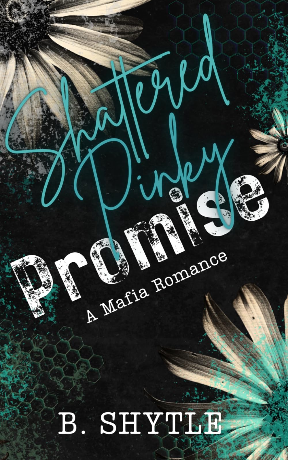 Shattered Pinky Promise: A Mafia Romance (The Mafia Promise)